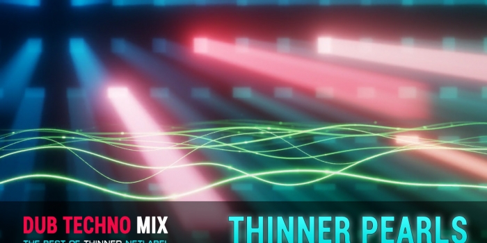 Dub Techno mix. Thinner Pearls.